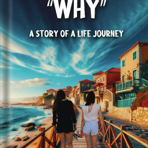 WHY: A Story of a Life Journey